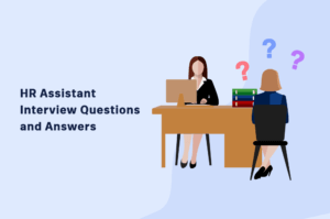 HR Assistant Interview Questions and Answers