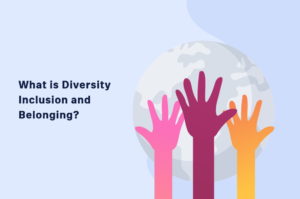 What is Diversity Inclusion and Belonging