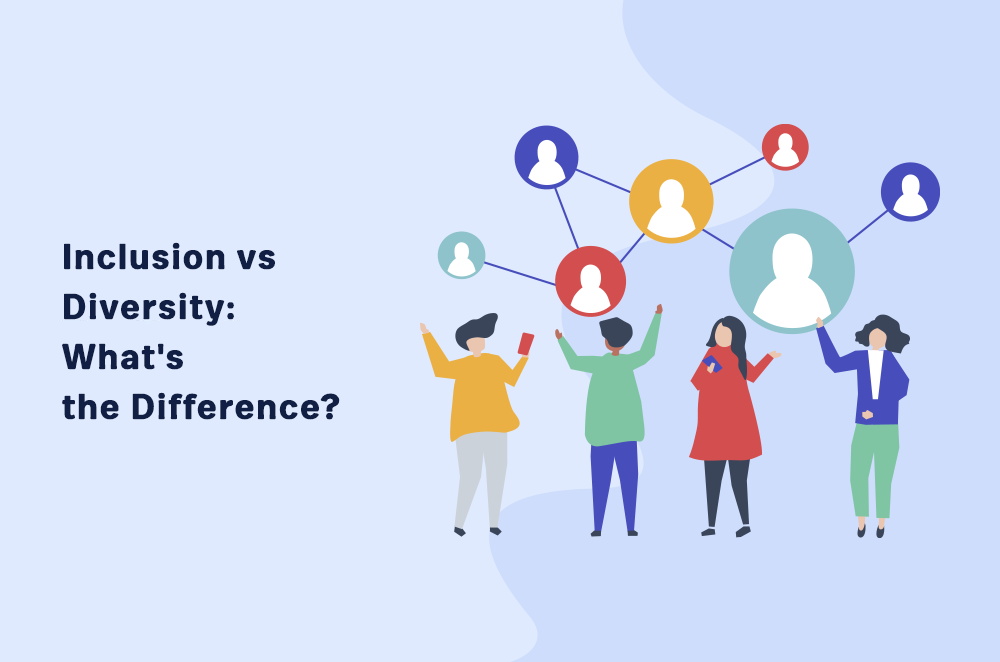 Inclusion vs Diversity: What’s the Difference?